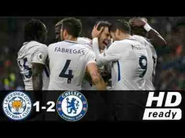 Video: Leicester City 1 -Vs- 2 Chelsea | Premier League | Highlights